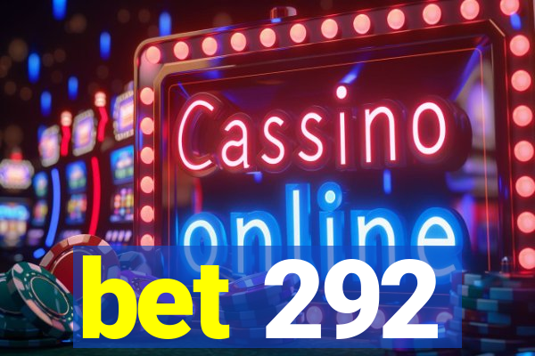 bet 292